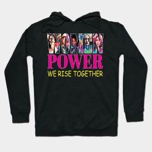 Women Power We Rise Together Woman Empowerment Equity Hoodie